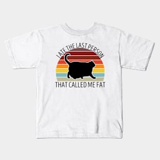 I Ate The Last Person That Called Me Fat Funny Saying Kids T-Shirt